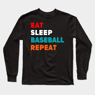 Eat Sleep Baseball Repeat T-Shirt Long Sleeve T-Shirt